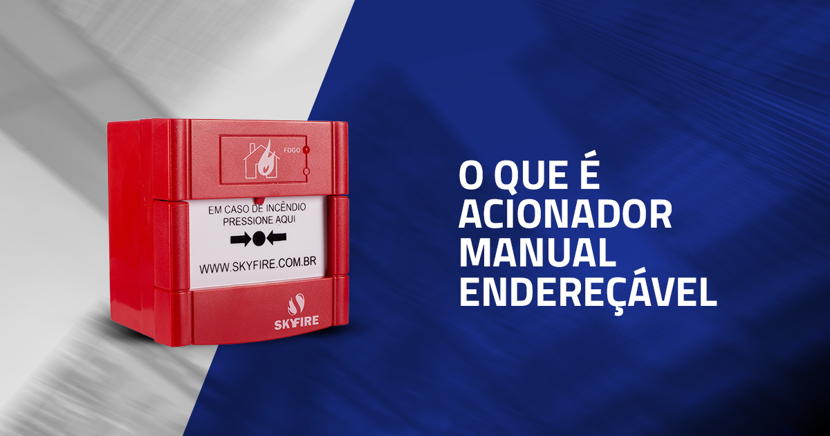 O que é acionador manual endereçável e para o que serve