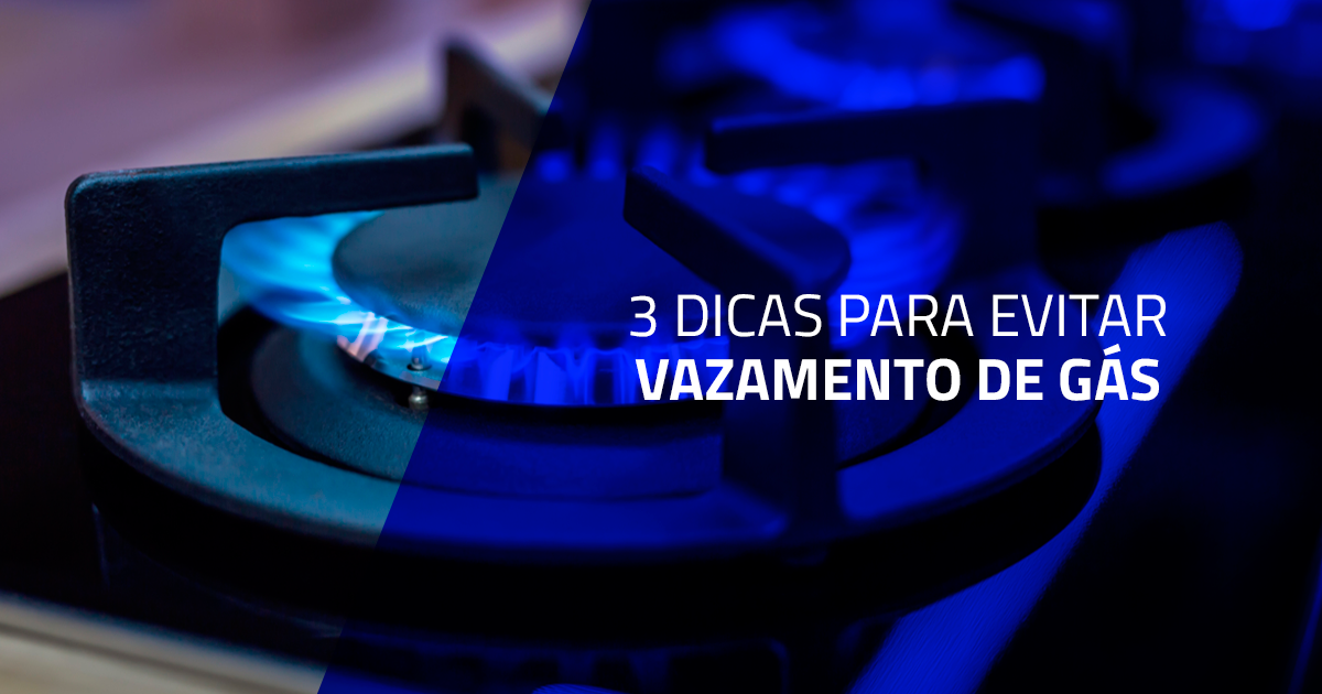 3 dicas para evitar vazamento de gás