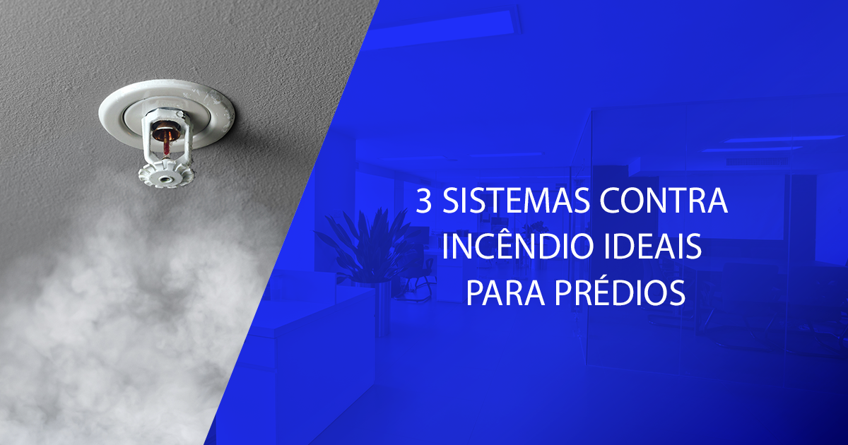 3 sistemas contra incêndio ideais para prédios