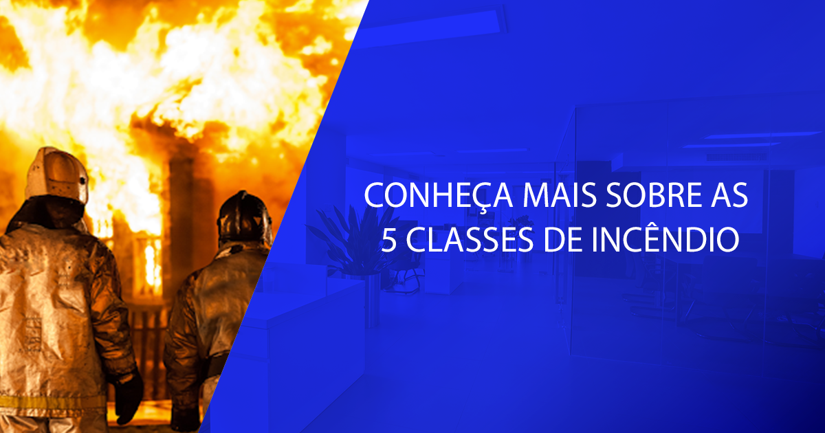 Conheça mais sobre as 5 classes de incêndio