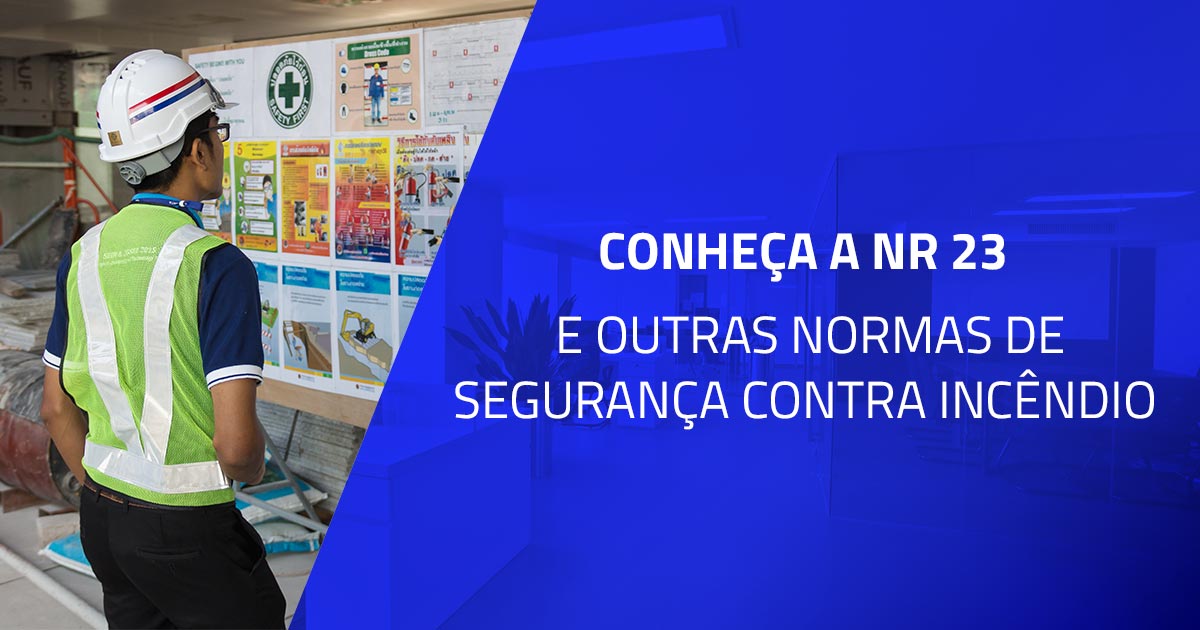 Conheça a NR 23 e outras normas de segurança contra incêndio