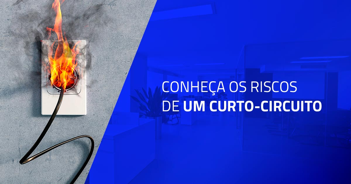 Conheça os riscos de um curto-circuito