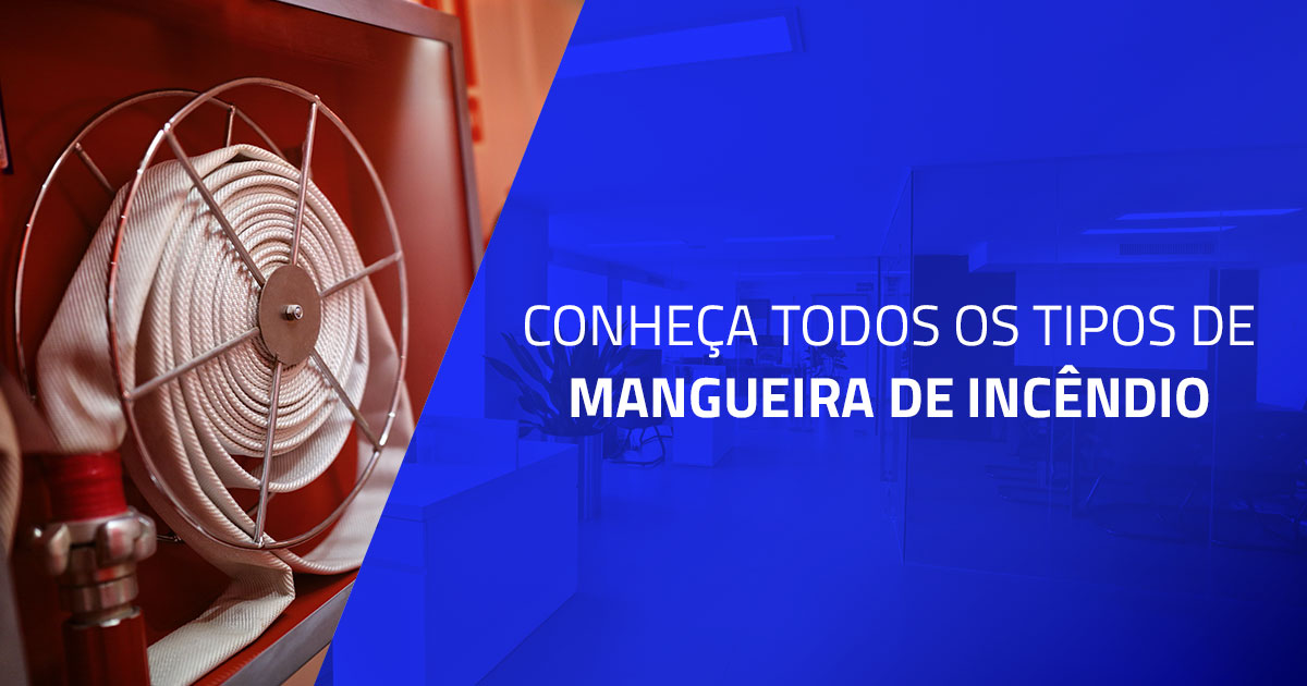 Conheça todos os tipos de mangueira de incêndio