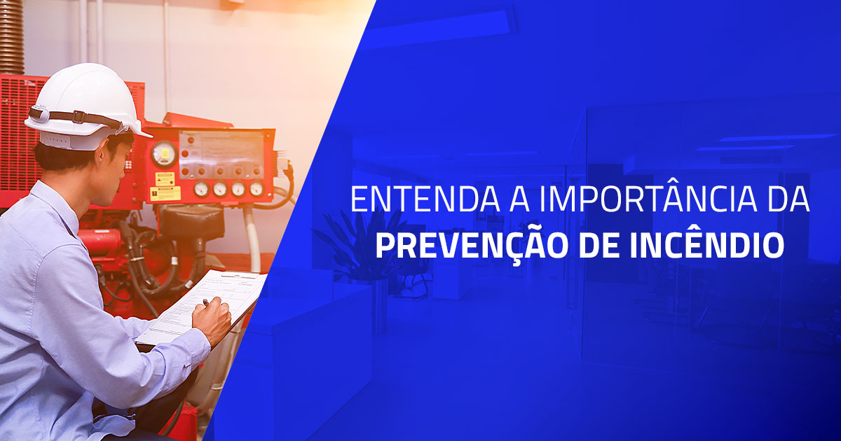 Entenda a importância da prevenção de incêndio