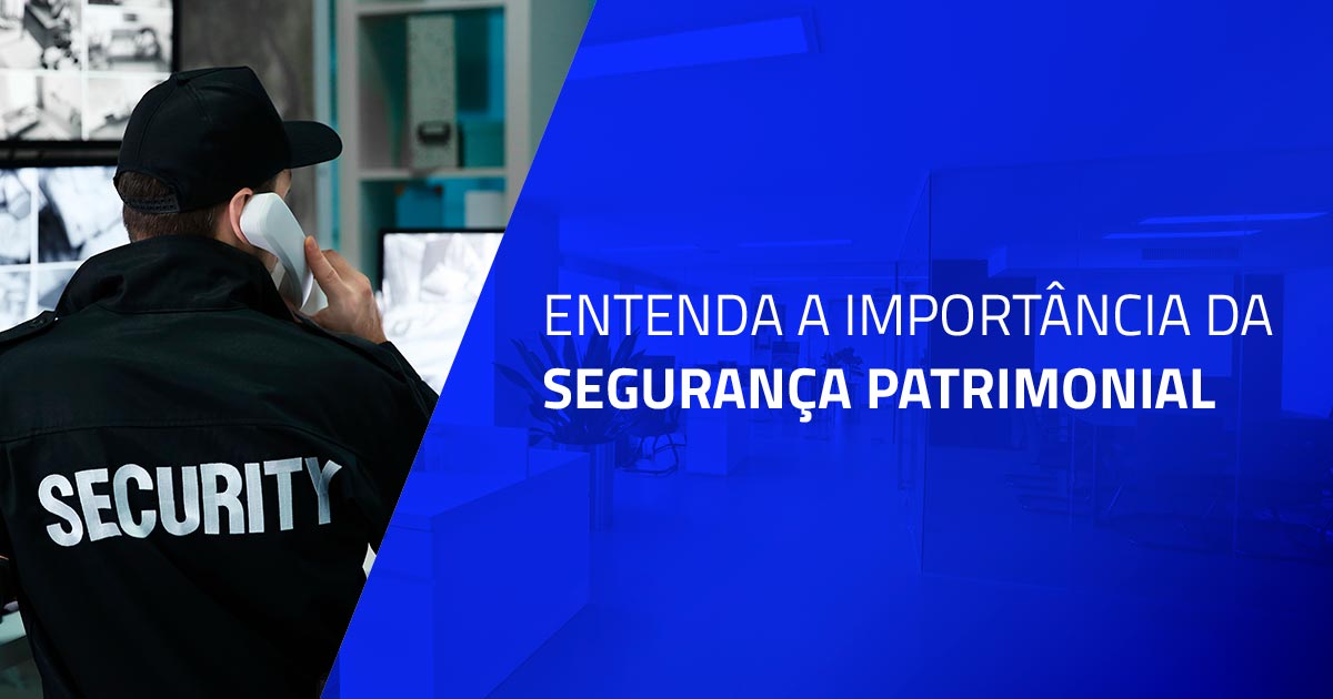 Entenda a importância da segurança patrimonial