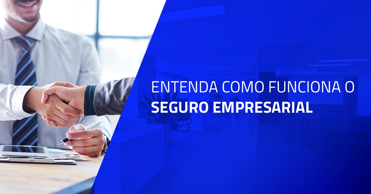 Entenda como funciona o seguro empresarial