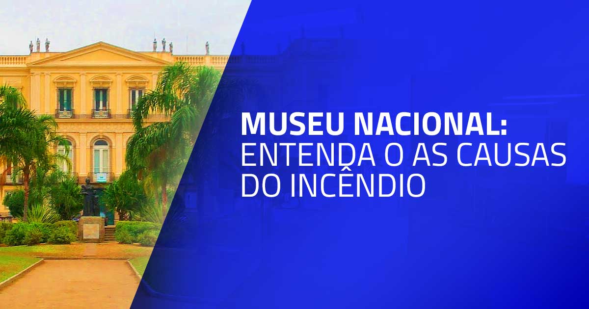 Museu Nacional: entenda as causas do incêndio