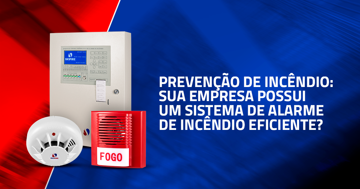 Prevenção de incêndio: você possui um sistema de alarme eficiente?