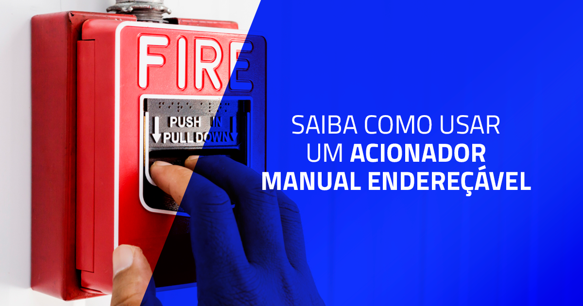 Saiba como usar um acionador manual endereçável