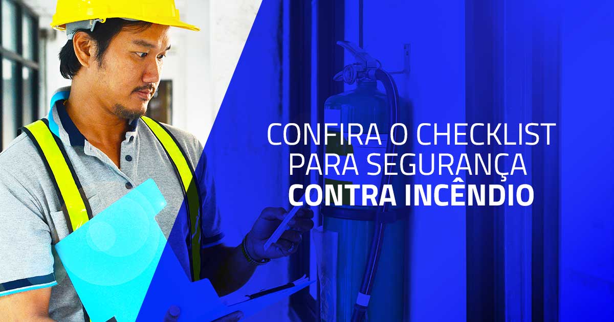 Confira o checklist ideal para segurança contra incêndio 