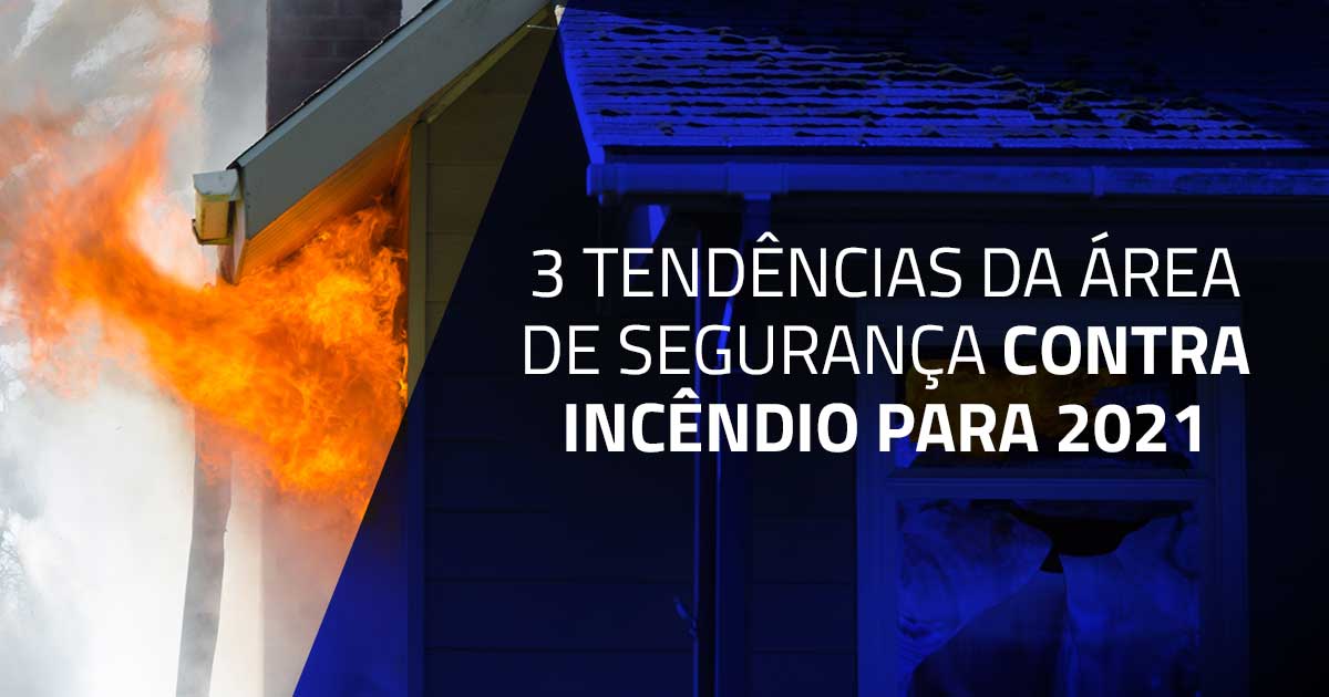 3 tendências da área de segurança contra incêndio para 2021