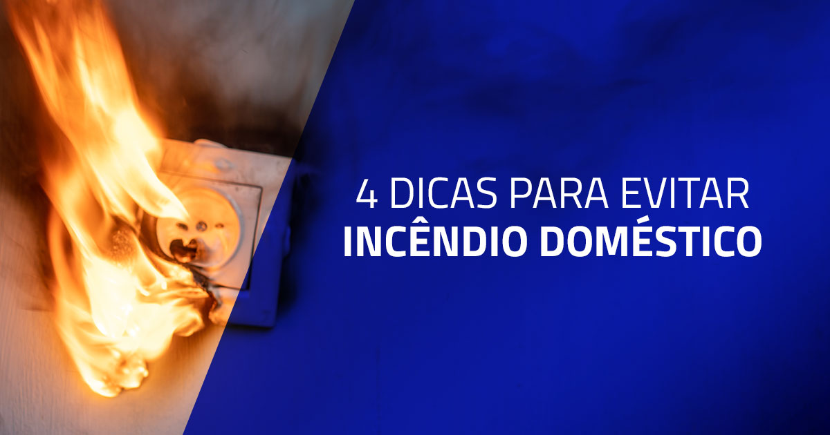 4 dicas para evitar incêndio doméstico