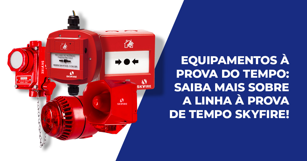 Equipamentos à prova de tempo: Saiba mais sobre a linha da SkyFire!